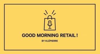 Klépierre lance Good Morning Retail, son podcast dédié au commerce. 