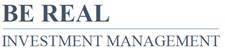 BE REAL INVESTMENT MANAGEMENT